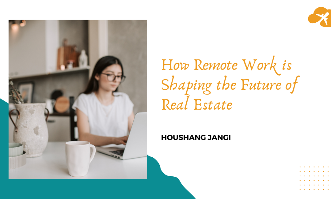How Remote Work is Shaping the Future of Real Estate