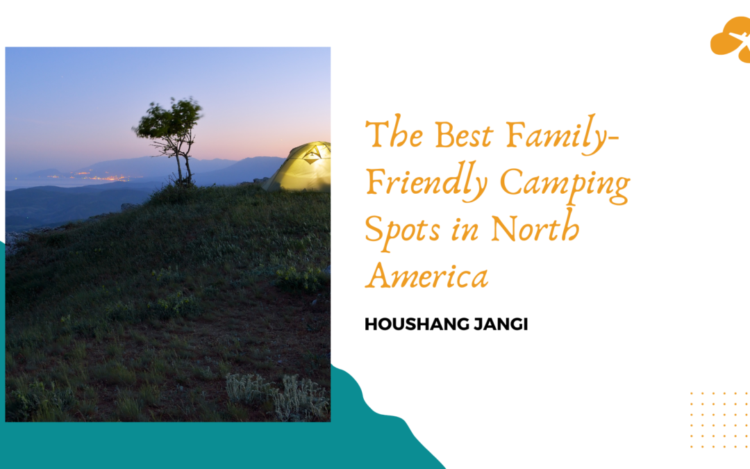 The Best Family-Friendly Camping Spots in North America